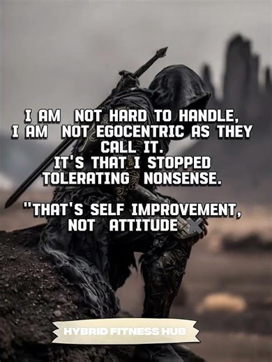 You are not hard to handle, its only that you stopped tolerating what hurts you