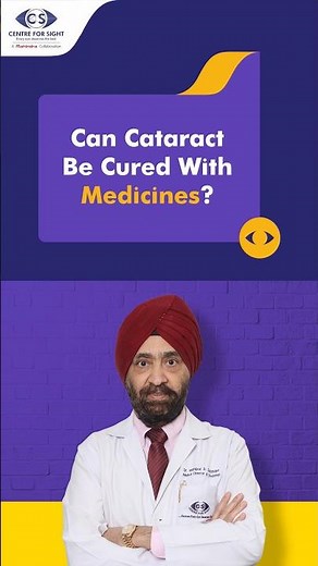 Can Cataracts Be Cured with Medicines? Explained by Dr. Mahipal Sachdev | Centre For Sight