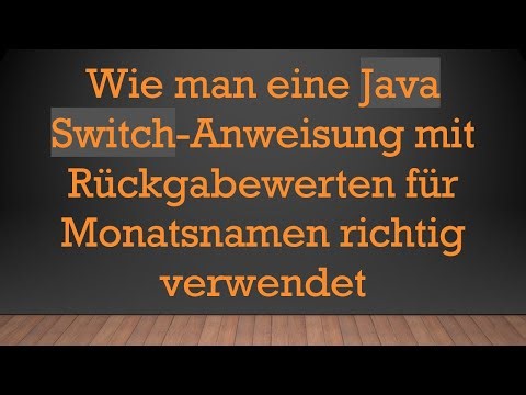 Wie man eine Java Switch-Anweisung mit Rückgabewerten für Monatsnamen richtig verwendet