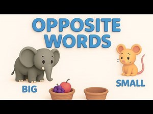 Learn Opposite Words for Kids | Toddlers | Kindergarten Fun Preschool Educational Video - Part 1