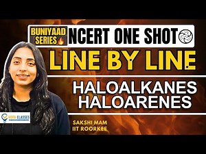 Buniyaad NCERT Line by Line : Haloalkanes Haloarenes | Boards | NEET #neet #neet2024 #cbse