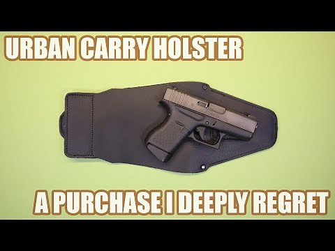 URBAN CARRY HOLSTER...A PURCHASE I DEEPLY REGRET