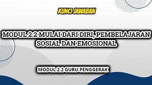 Kunci Jawaban Modul 2.2 Mulai dari Diri, Pembelajaran Sosial & Emosional, Guru Penggerak, Soal PMM - Tribunnewsmaker.com