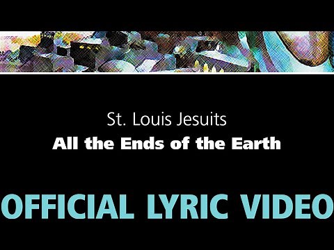 All the Ends of the Earth – St. Louis Jesuits [OFFICIAL LYRIC VIDEO]