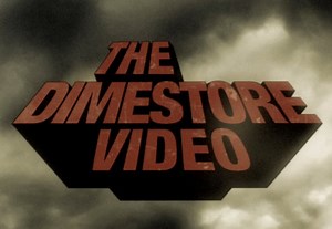 The Dimestore Video