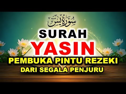 PEMBUKA REZEKI DARI SEGALA PENJURU SURAH YASIN MERDU