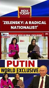 “Zelensky a Radical Nationalist”: Putin India Today Exclusive