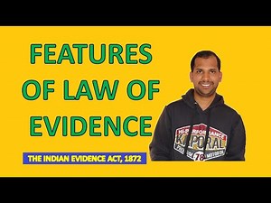 Features of Evidence Act | The Indian Evidence Act, 1872 | The Law of Evidence
