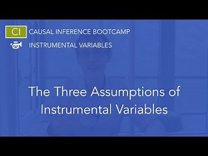 The 3 Instrumental Variables Assumptions: Causal Inference Bootcamp