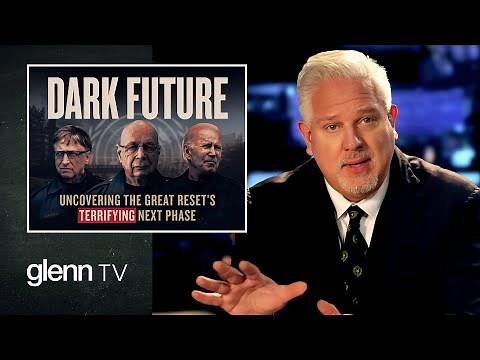 Dark Future: Uncovering the Great Reset’s TERRIFYING Next Phase | Glenn TV | Ep 288