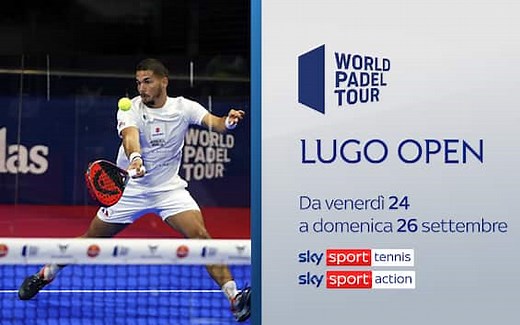 World Padel Tour, Lugo Open: fino a domenica il torneo spagnolo LIVE su Sky