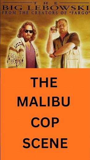 Big Lebowski - The Malibu Cop Scene