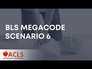 BLS Megacode Scenario 6 | ACLS Certification Association