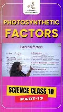 Life Processes: Photosynthetic Factors | Part-13 | Science Class 10 | NCERT | CBSE 2025 | AASOKA