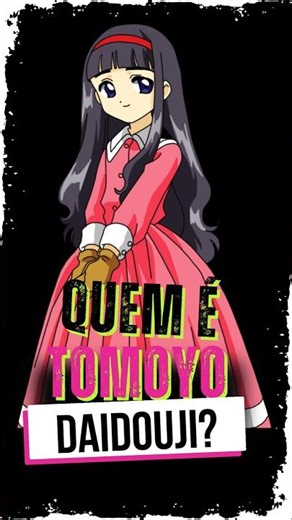 Quem é Tomoyo Daidouji?