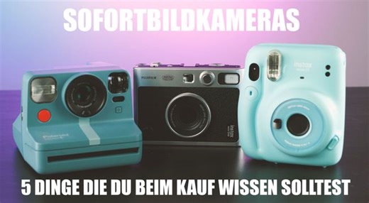 Sofortbildkameras: Das sollten Sie wissen