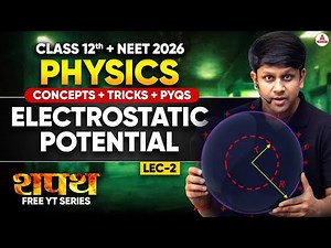 Class 12th + NEET 2026 Physics | Electrostatic Potential - Lec 2 | Concepts + Tricks + PYQs | GG Sir