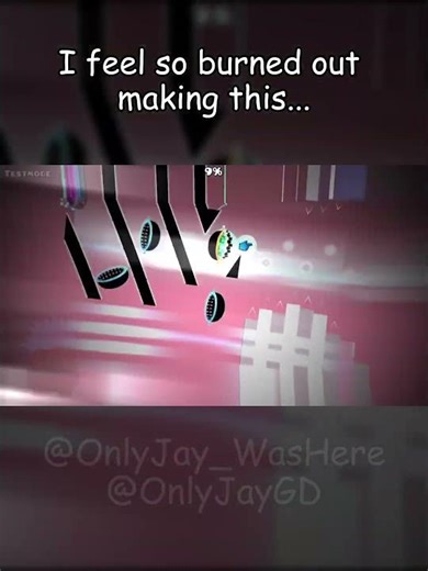 I feel so burned out... | Geometry Dash