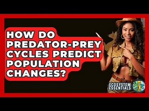 How Do Predator-prey Cycles Predict Population Changes? - Ecosystem Essentials