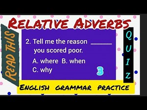 Relative Adverbs - where - when - why. English grammar test.