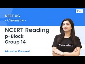 NCERT Reading: p-Block - Group 14 | NEET 2022/23 | Unacademy NEET | Akansha Karnwal