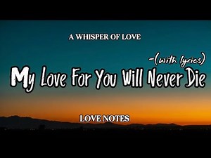 My Love For You Will Never Die💜Romantic Love Song/Lyrical Video/Love Notes
