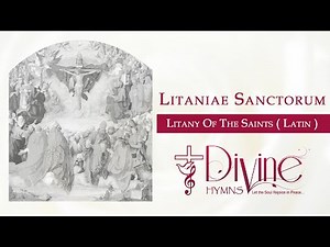 Litaniae Sanctorum : Litany of the Saints ( Latin )