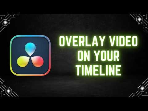 DaVinci Resolve 21 Tutorial: How to Overlay Video on Your Timeline