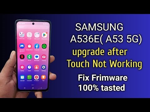 SAMSUNG A53 5G A536e upgrade after touch not working Fix Frimware 100% working this Frimware