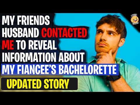 My Friends Husband Contacted Me To Reveal Information About My Fiancee's Bachelorette | Reddit