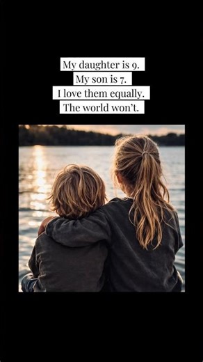 The world won’t love my son and daughter equally ￼