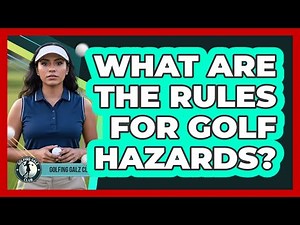 What Are The Rules For Golf Hazards?
