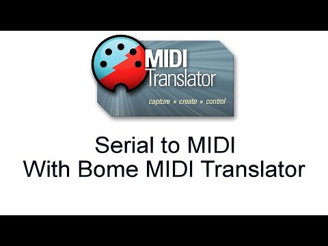 Tutorial: Convert Serial Port to MIDI with Bome MIDI Translator Pro