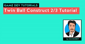 Twin Ball Construct 2/3 Tutorial