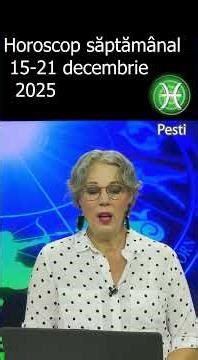 Horoscop PESTI săptămâna 15 - 21 decembrie 2025 #astrology #zodiac #horoscop
