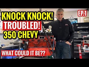 350 Small block Chevy shows up knocking - What could it be? Let’s find out!