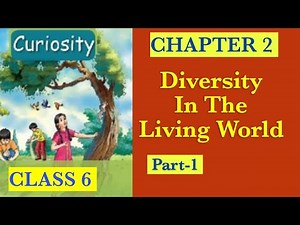 Diversity In The Living World | Class 6 Curiosity Science | Chapter 2 Explanation | Part-1 |