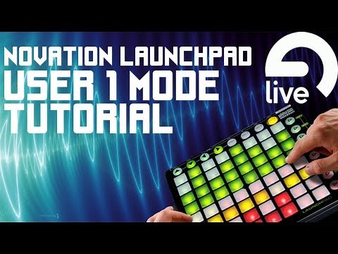 How to Use 'User 1' Mode - Novation Launchpad - Drum Rack - Ableton Live 9