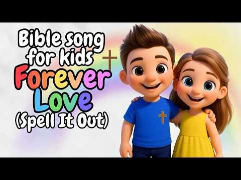 🎵 Forever Love (Spell It Out) | Bible Song for Kids | 1 Corinthians 13:4-8 💛