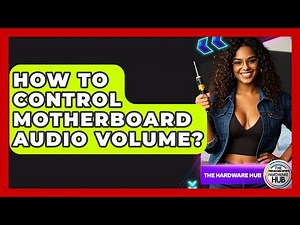 How To Control Motherboard Audio Volume? - The Hardware Hub