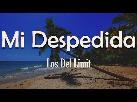 Los Del Limit - Mi Despedida (Letra) | Siempre es así, siempre será El amor regresa y siempre se va
