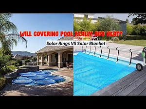 Will Covering Pool REALLY Add Heat? Solar Sun Rings VS Solar Pool Cover Solar Blanket