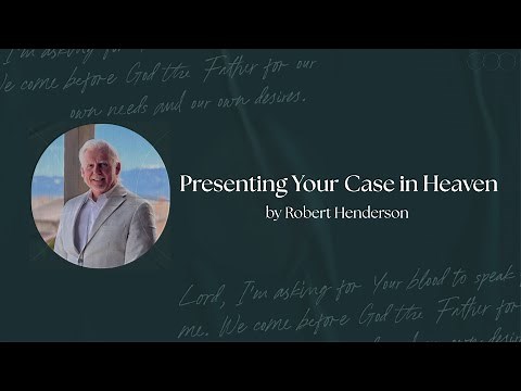 SESSION 4: Courts of Heaven Explained: How to Fulfill What’s Written in Your Book | Robert Henderson
