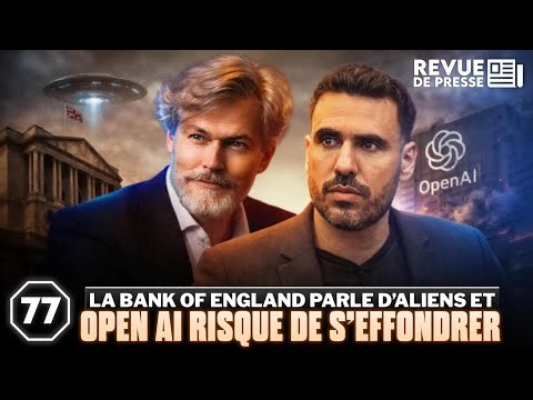 La Bank of England parle d’Aliens et Open AI risque de s’effondrer #Octogone77