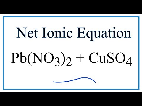How to Write the Net Ionic Equation for Pb(NO3)2 + CuSO4 = PbSO4 + Cu(NO3)2