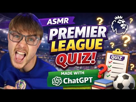 ASMR QUIZ BUT IT'S MADE BY CHAT GPT!! (PREMIER LEAGUE EDITION!)