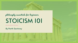 Stoicism 101: Philosophy Essentials for Beginners | Parth Sawhney | Skillshare