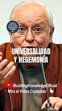 Universalidad y Hegemonía #buildingknowledge