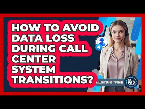 How To Avoid Data Loss During Call Center System Transitions?