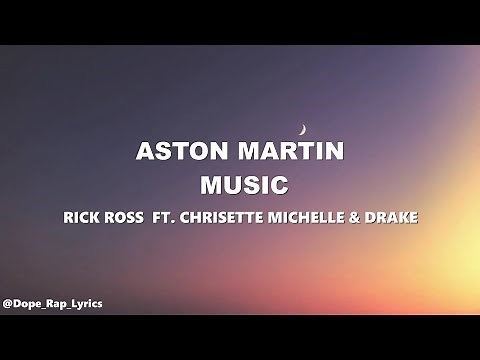 Rick Ross - Aston Martin Music ft. Chrisette Michelle & Drake (Lyrics -4k)